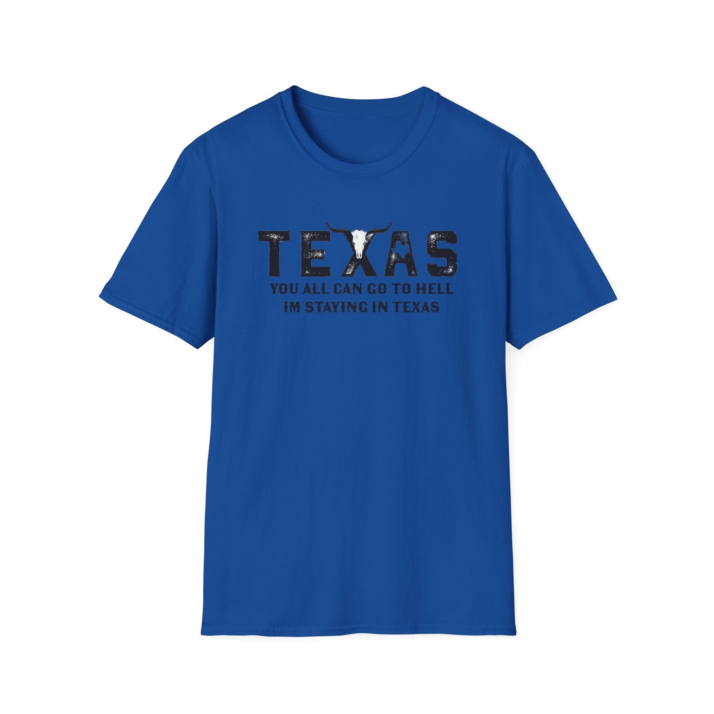 Mens Texas T-Shirt - "You All Can Go to Hell I'm Staying in Texas" Graphic Tee