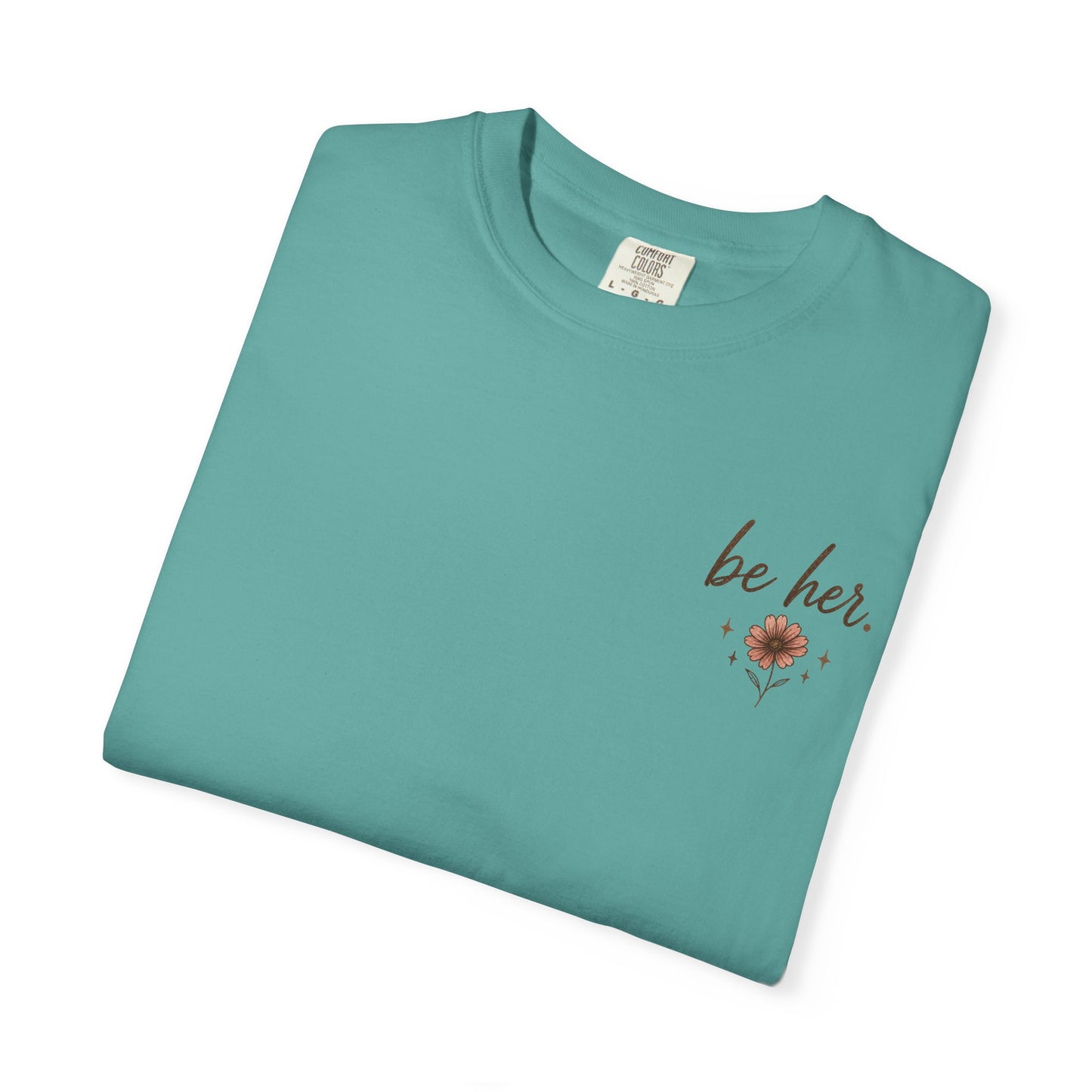 I Just Wanna Be Her Tee - Front& Back