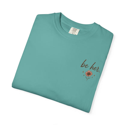 I Just Wanna Be Her Tee - Front& Back