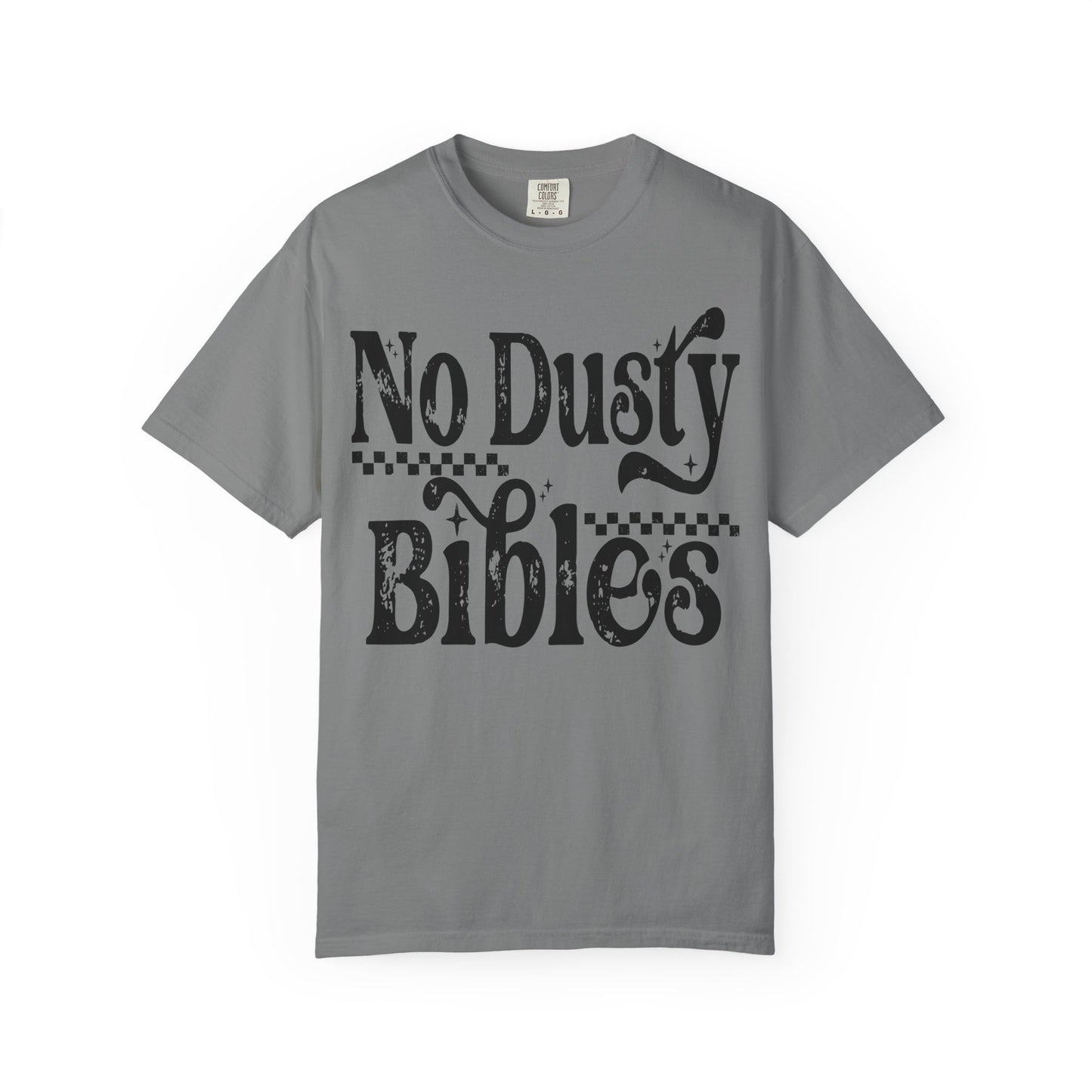 No Dusty Bibles Tee- Black Writing