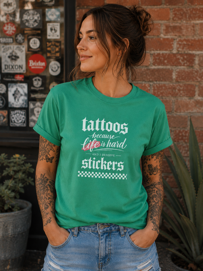 "Tattoos Because Life Is Hard, Stickers" Graphic Tee