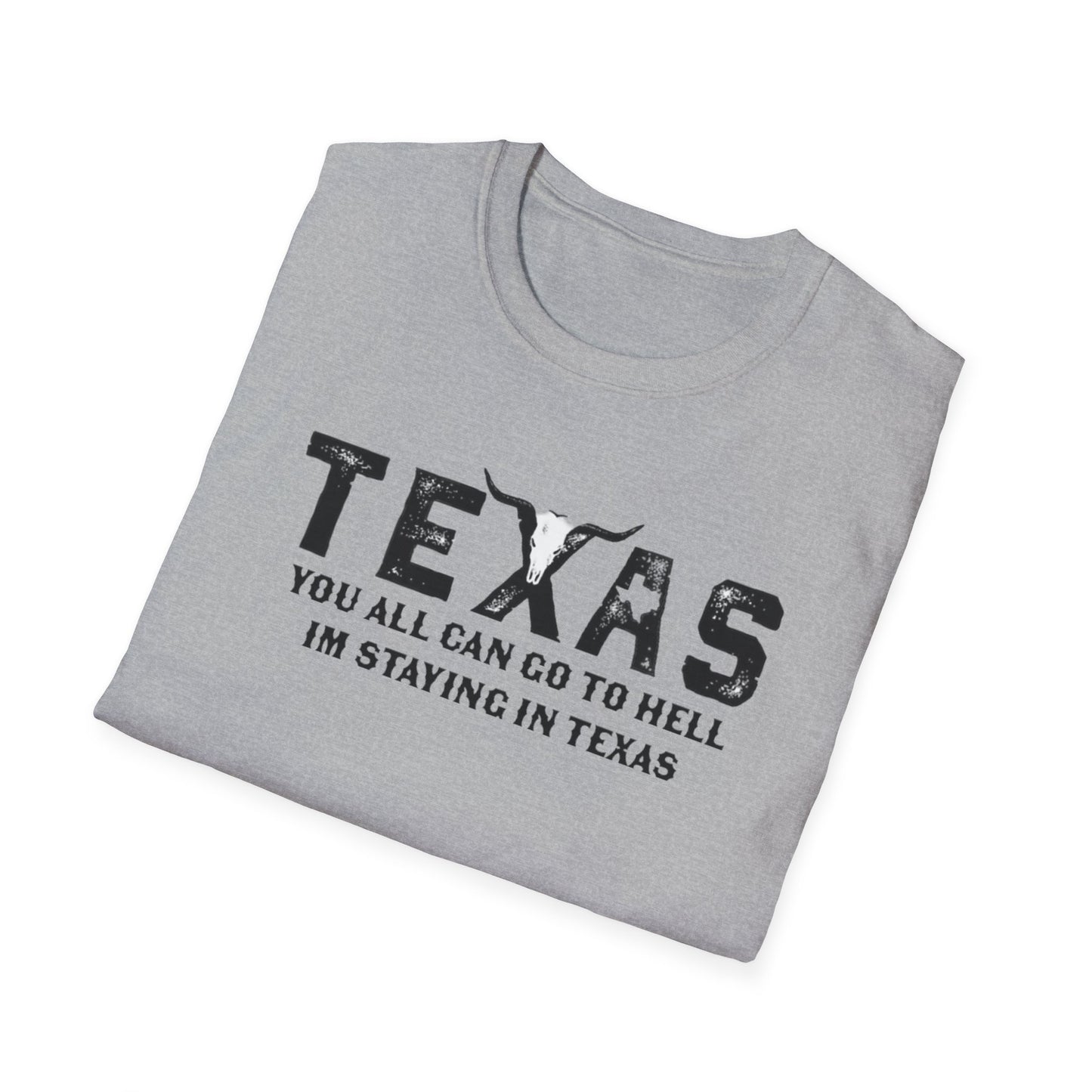 Mens Texas T-Shirt - "You All Can Go to Hell I'm Staying in Texas" Graphic Tee