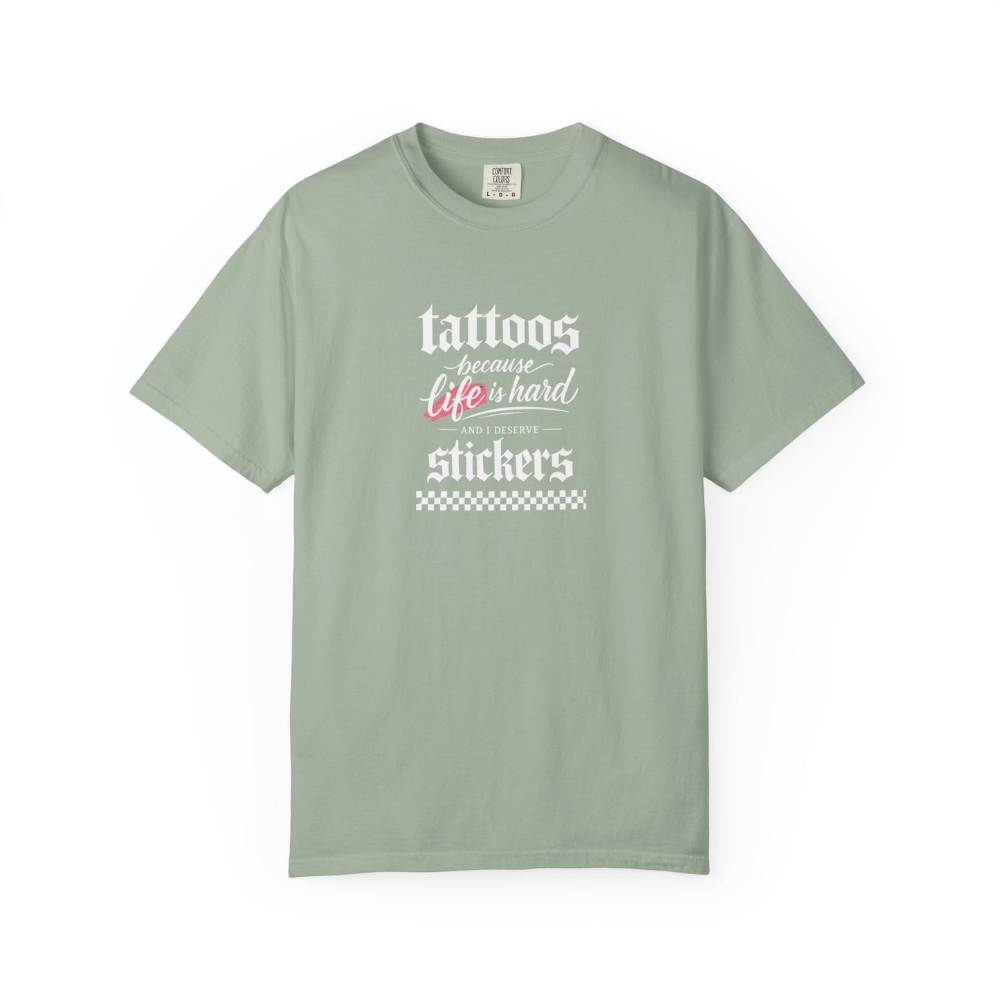 "Tattoos Because Life Is Hard, Stickers" Graphic Tee