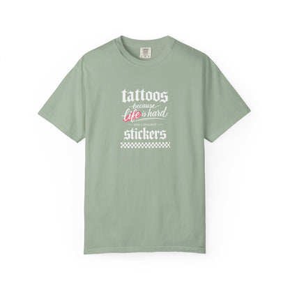 "Tattoos Because Life Is Hard, Stickers" Graphic Tee