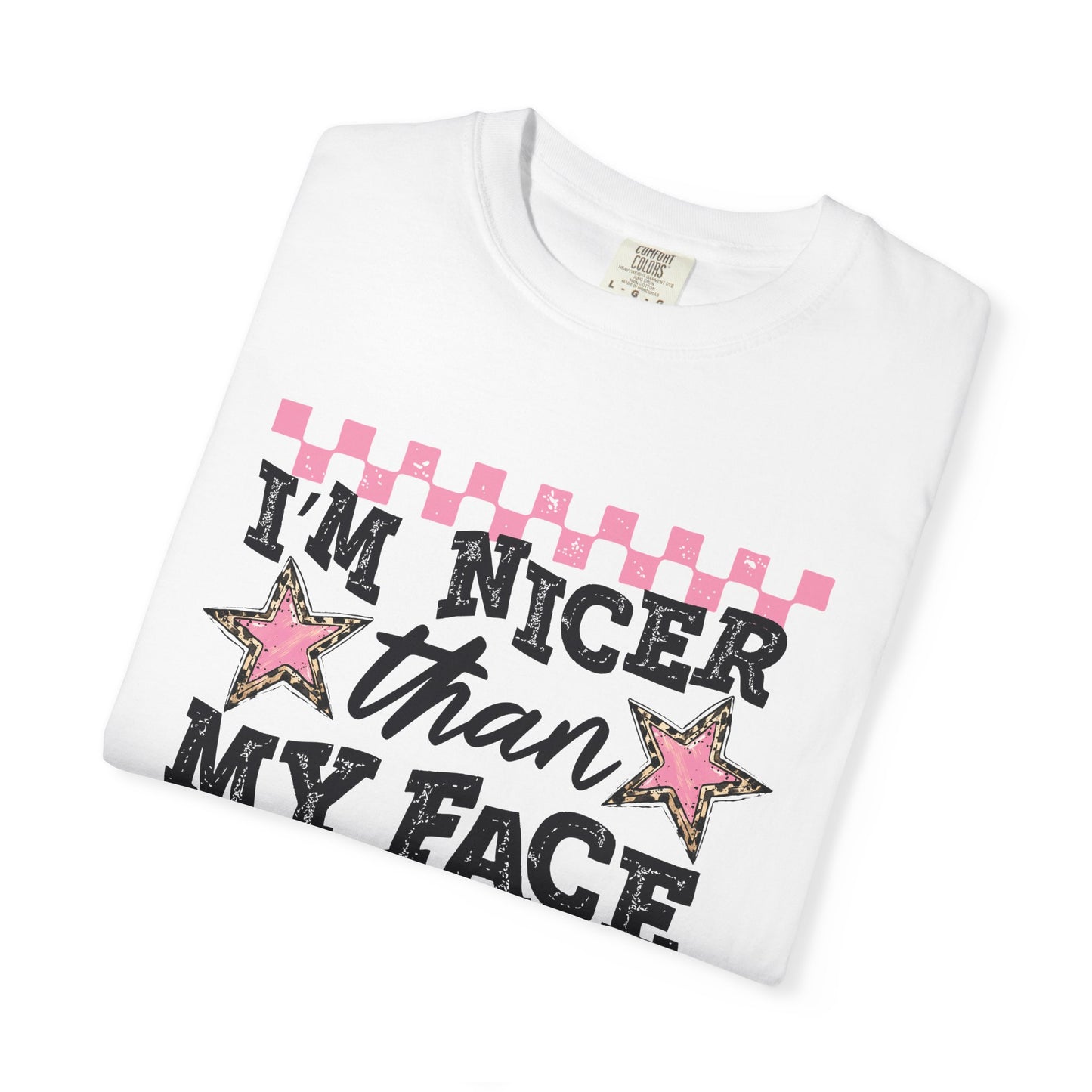 I’m Nicer Than My Face Looks Tee
