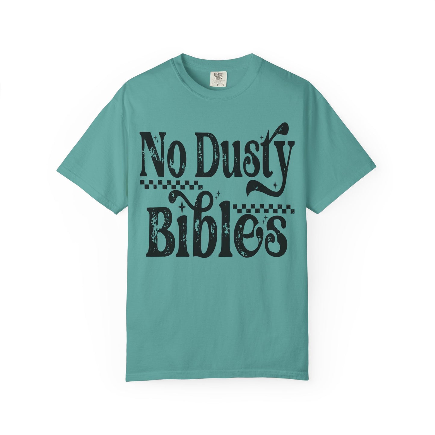 No Dusty Bibles Tee- Black Writing