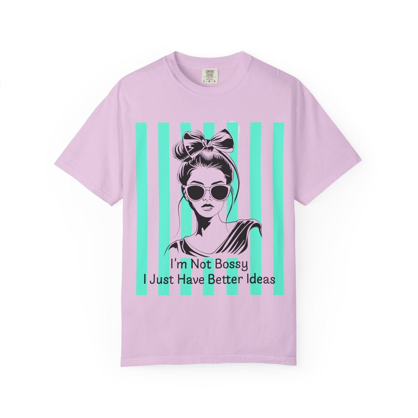 I'm Not Bossy I Just Have Better Ideas T-Shirt