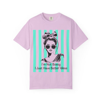 I'm Not Bossy I Just Have Better Ideas T-Shirt