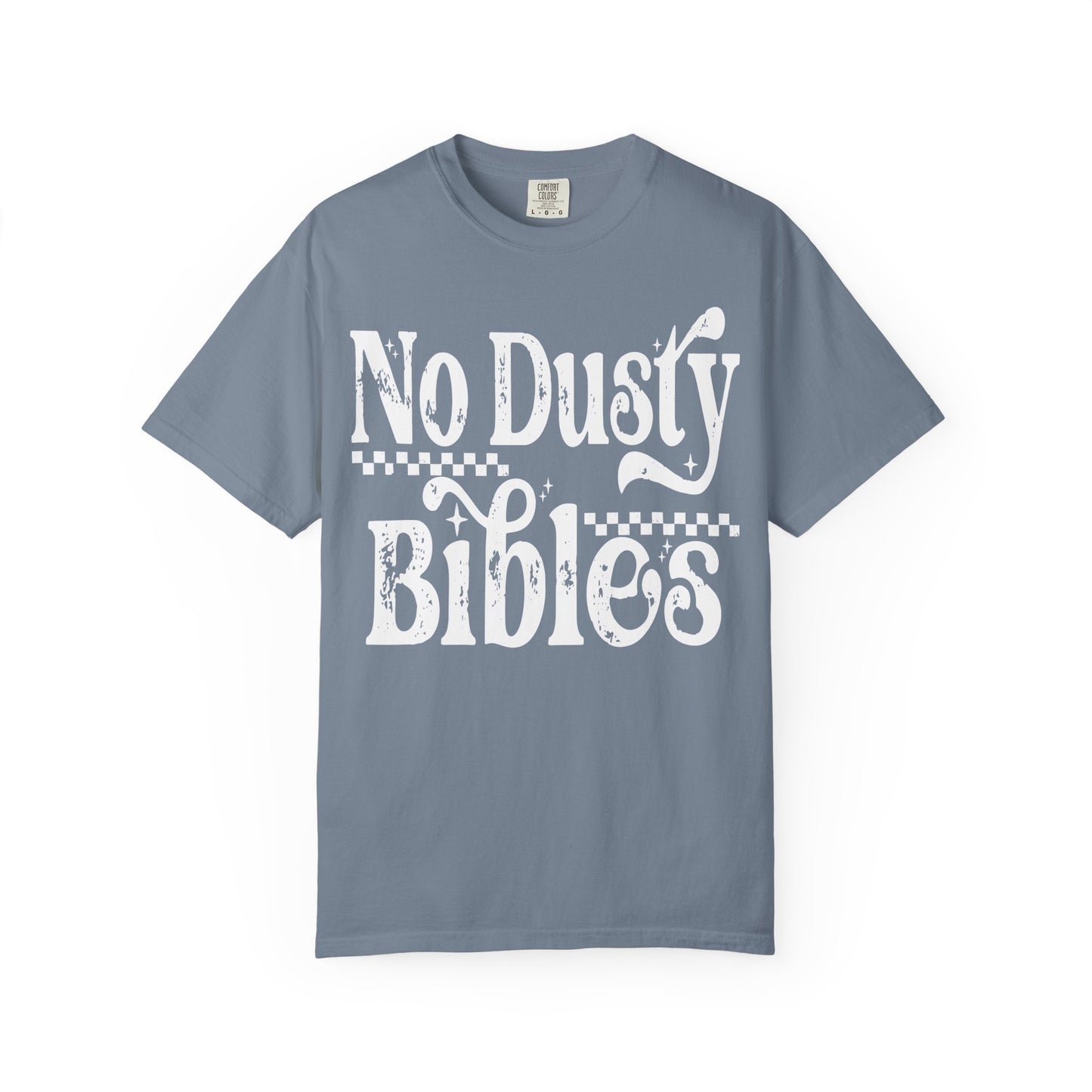 No Dusty Bibles Tee- White Writing