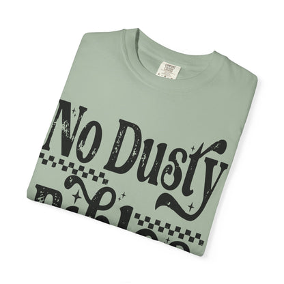 No Dusty Bibles Tee- Black Writing