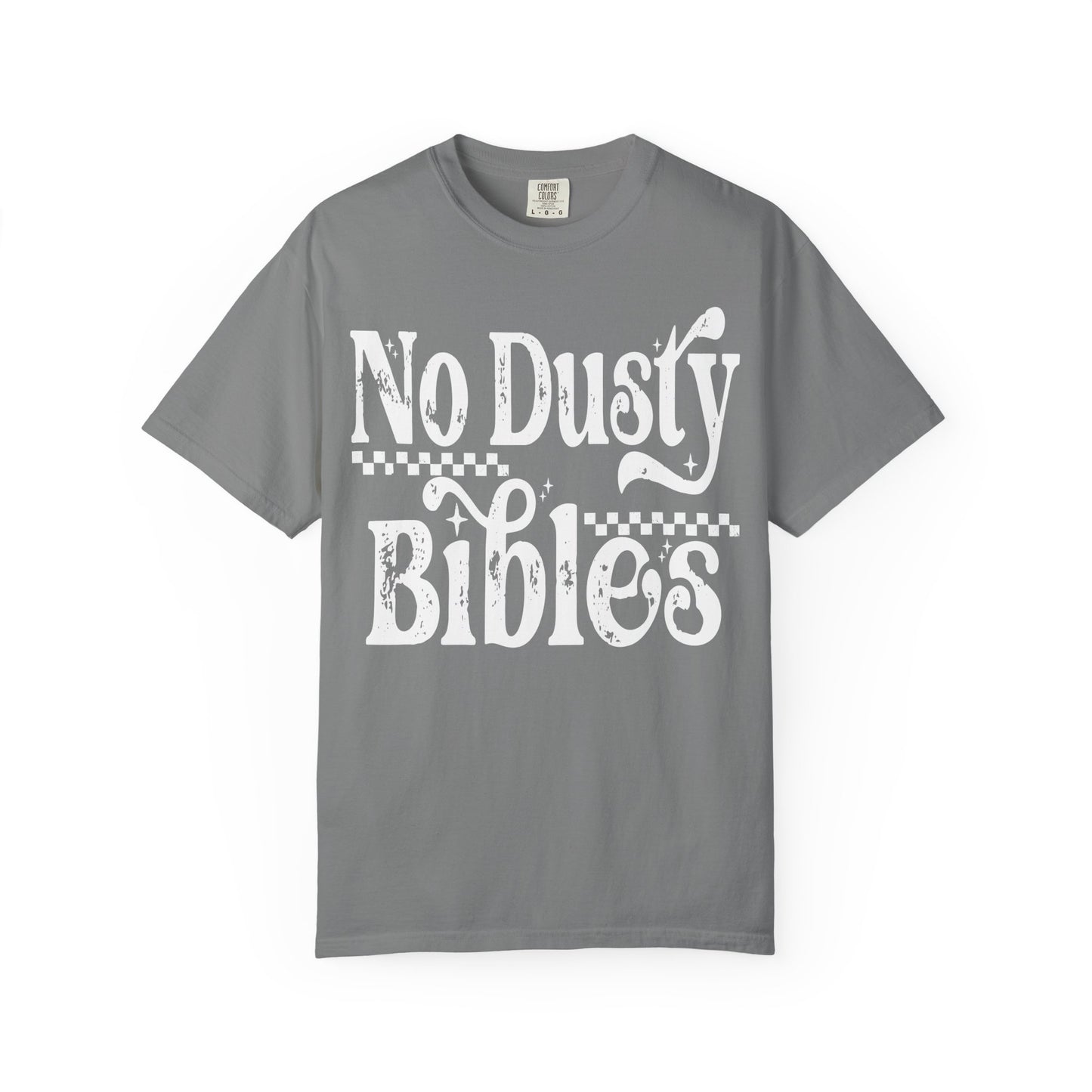 No Dusty Bibles Tee- White Writing