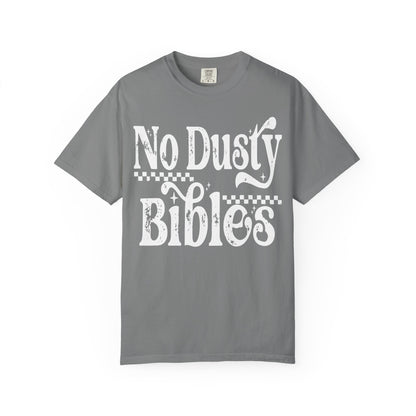 No Dusty Bibles Tee- White Writing