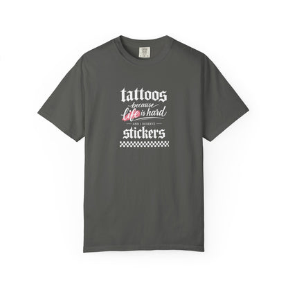 "Tattoos Because Life Is Hard, Stickers" Graphic Tee