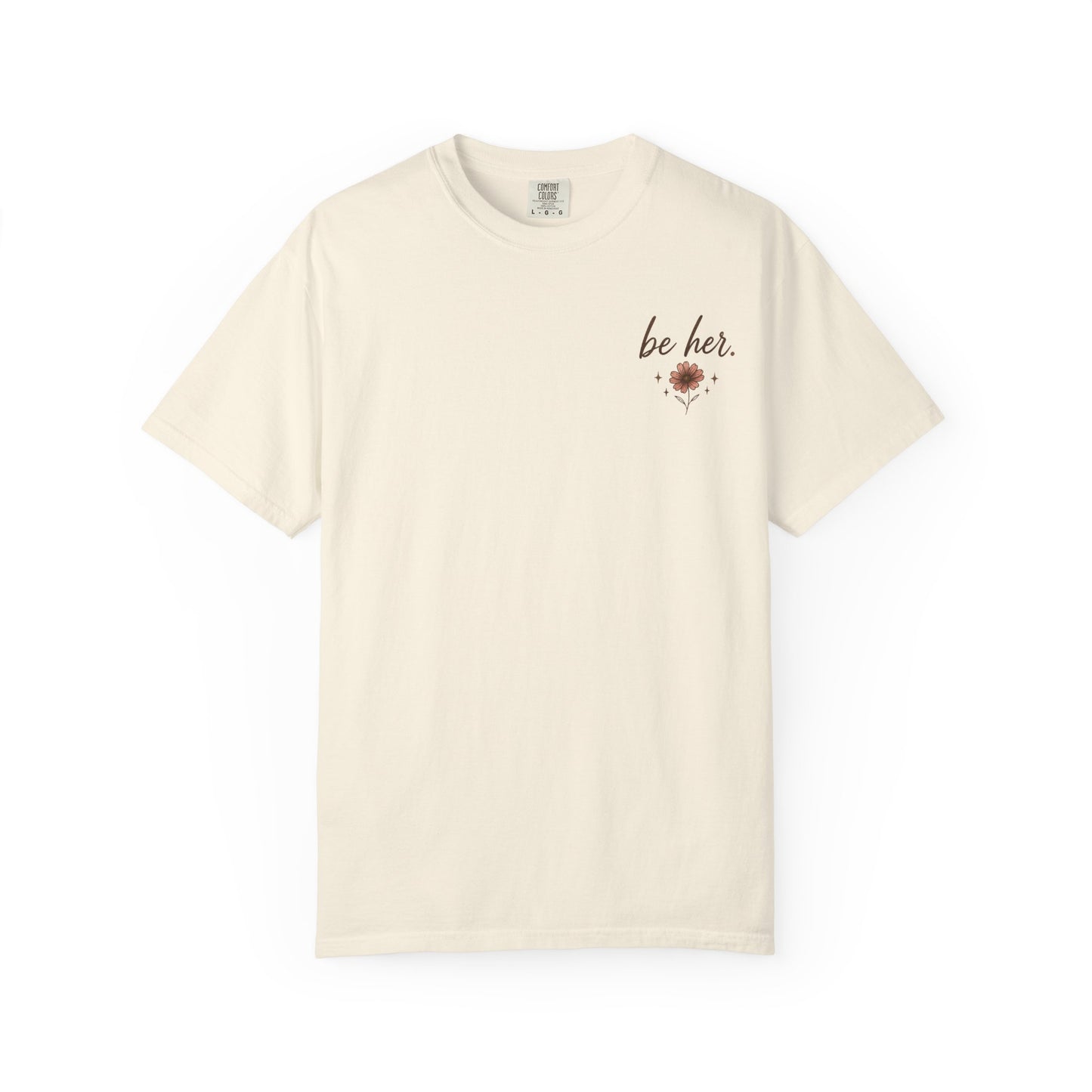 I Just Wanna Be Her Tee - Front& Back