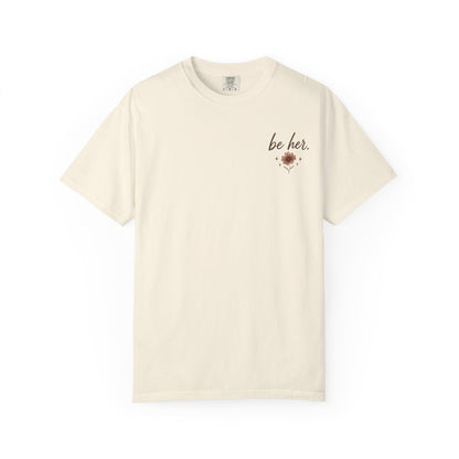 I Just Wanna Be Her Tee - Front& Back