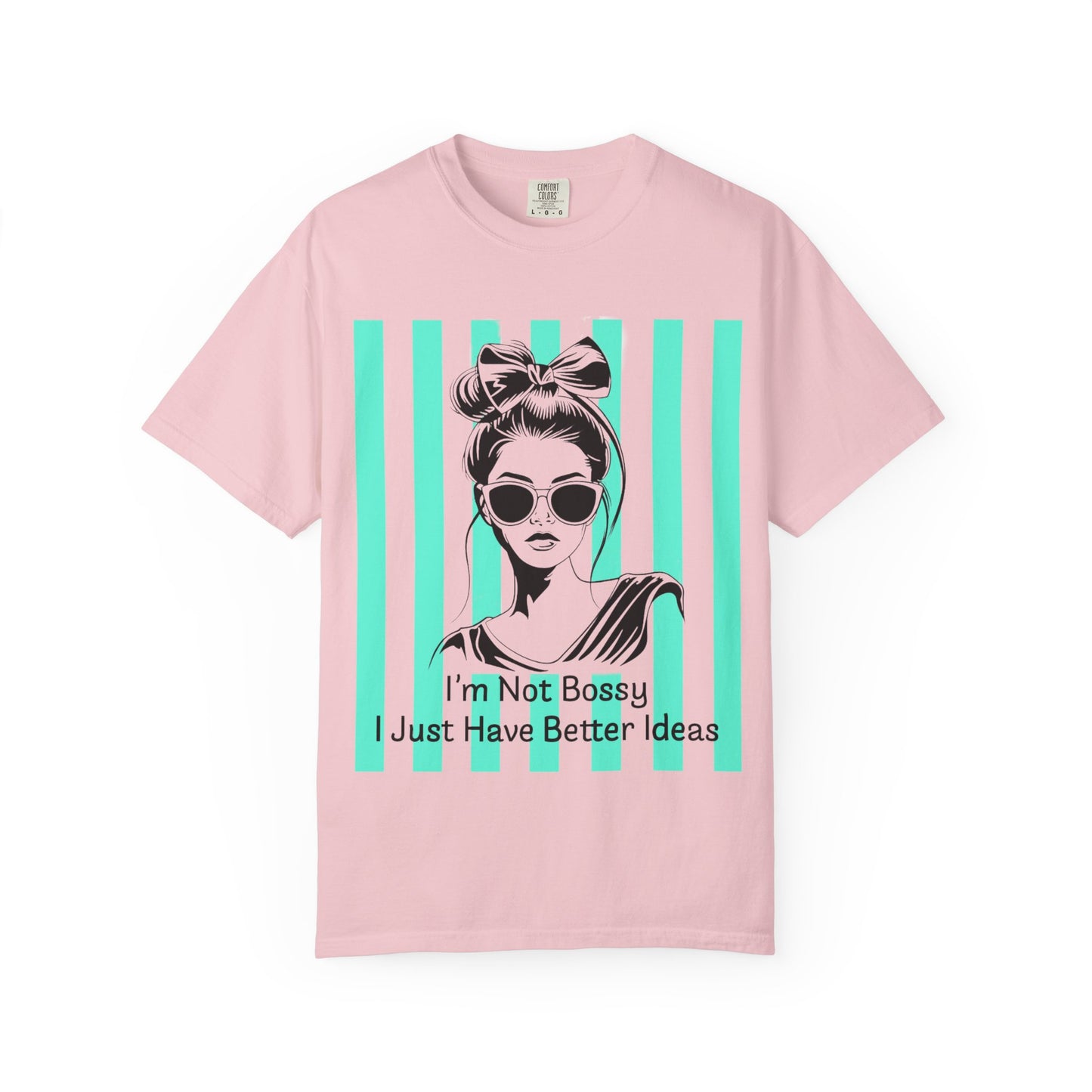 I'm Not Bossy I Just Have Better Ideas T-Shirt