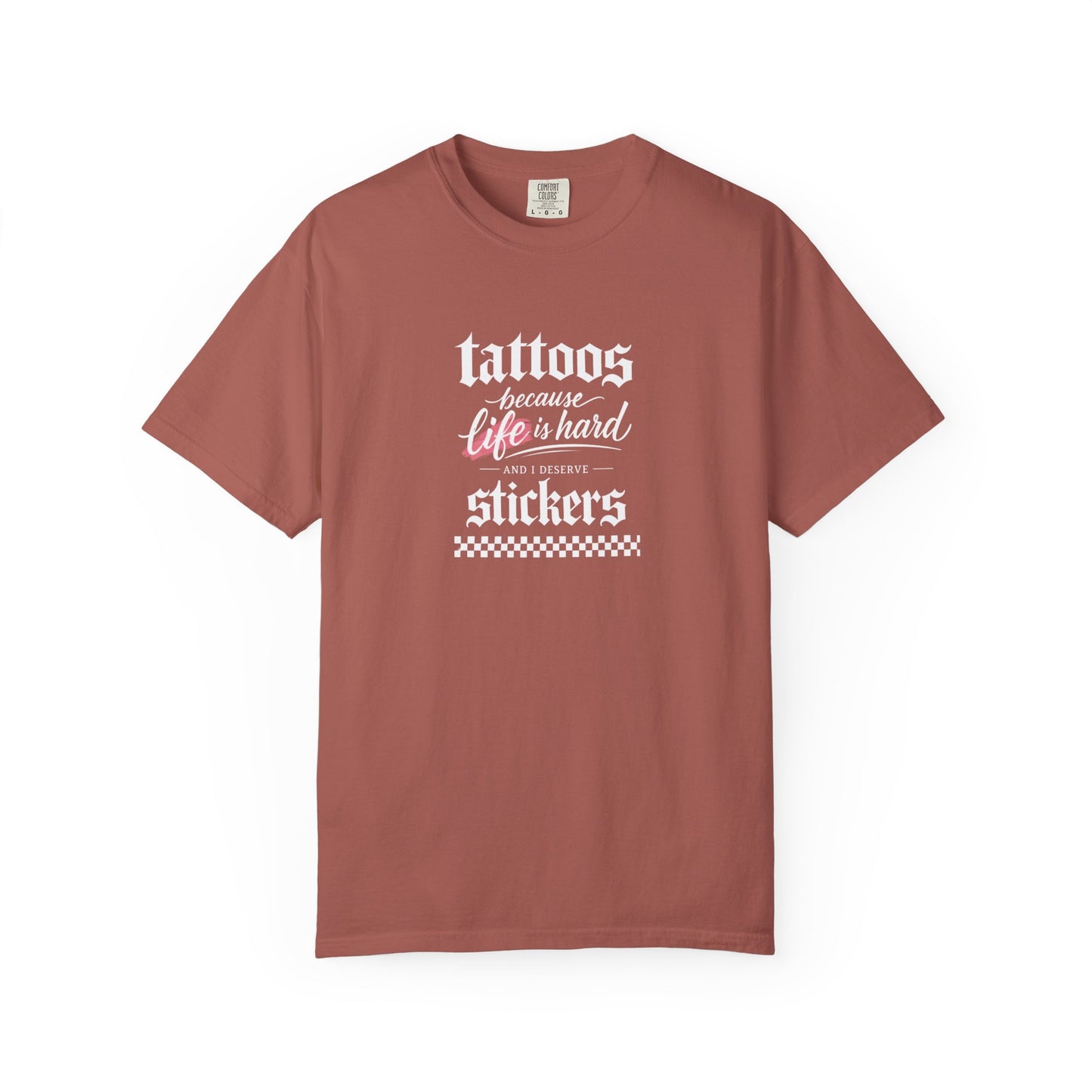 "Tattoos Because Life Is Hard, Stickers" Graphic Tee
