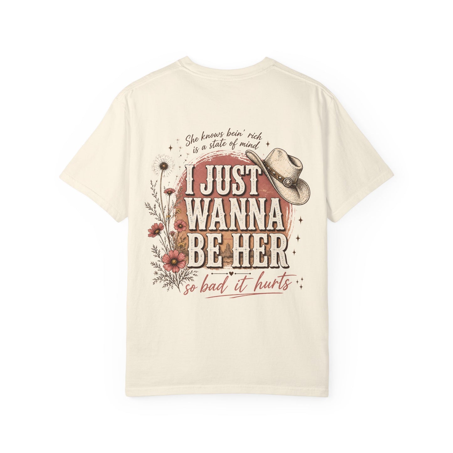 I Just Wanna Be Her Tee - Front& Back