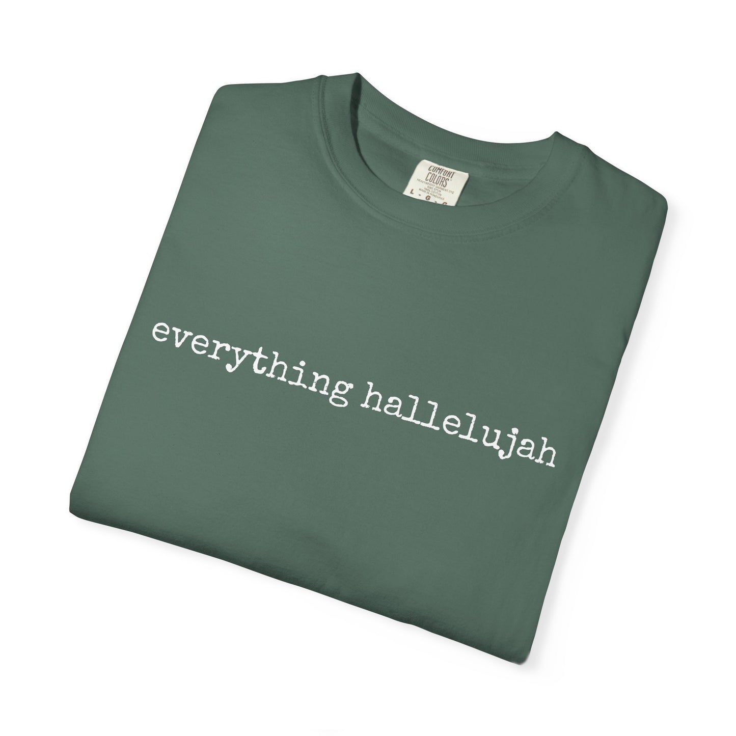 Everything Hallelujah Tee