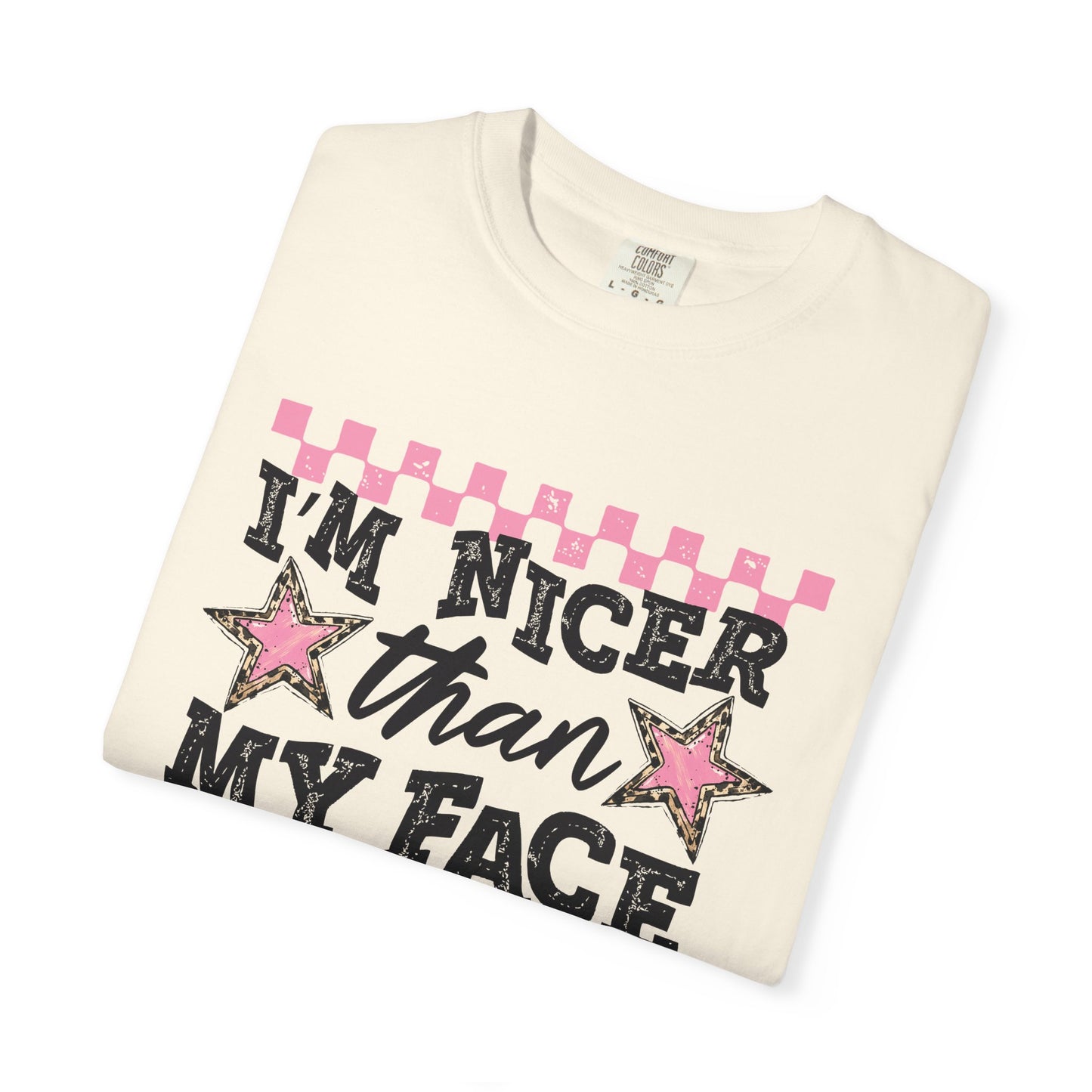I’m Nicer Than My Face Looks Tee