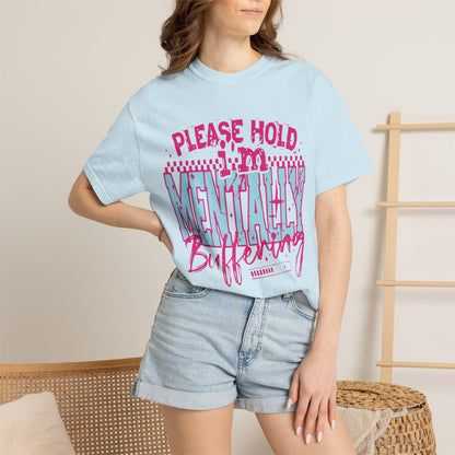 Please Hold I'm Mentally Buffering T-Shirt