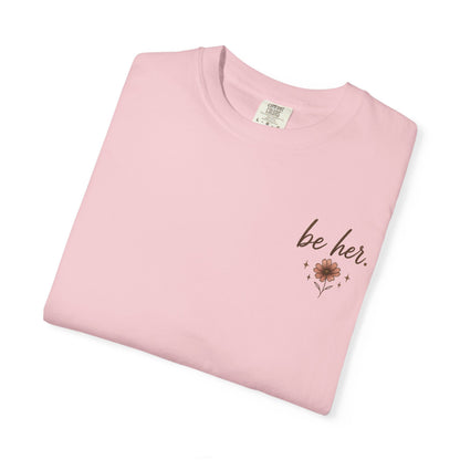 I Just Wanna Be Her Tee - Front& Back