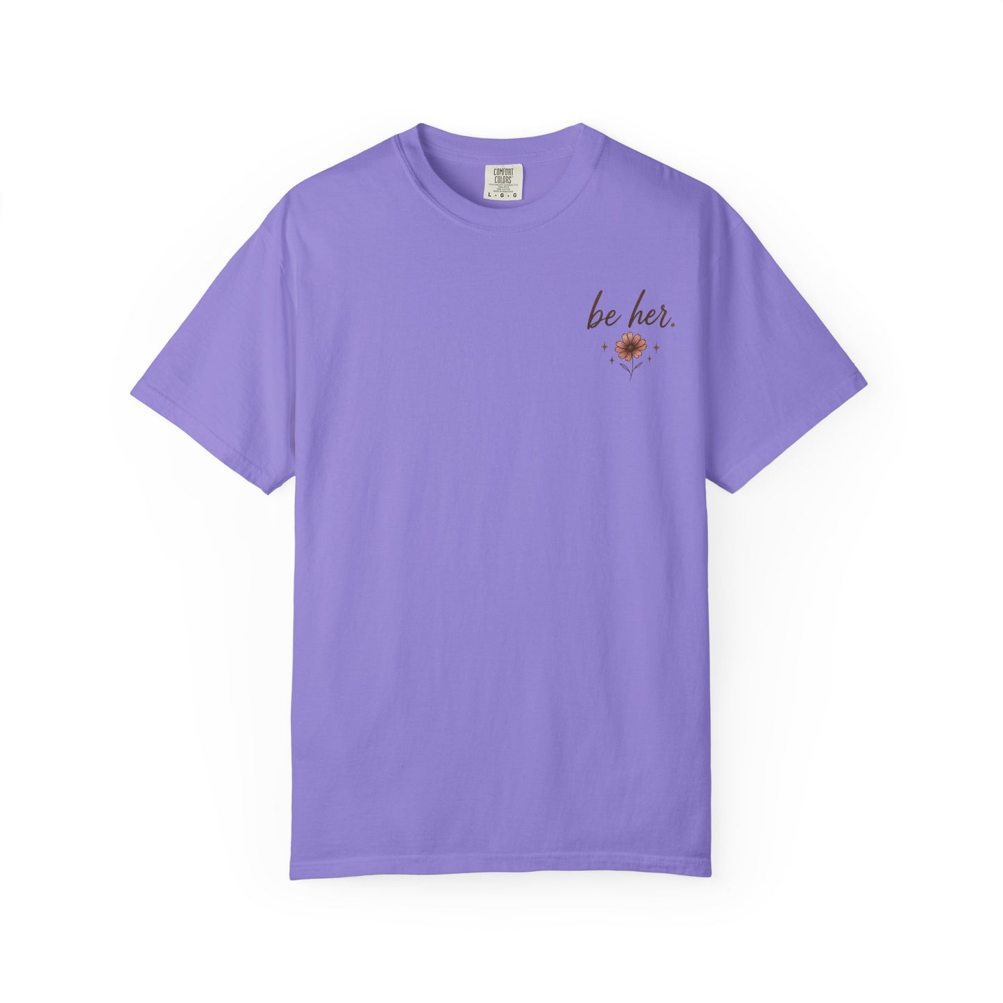 I Just Wanna Be Her Tee - Front& Back