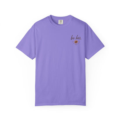 I Just Wanna Be Her Tee - Front& Back