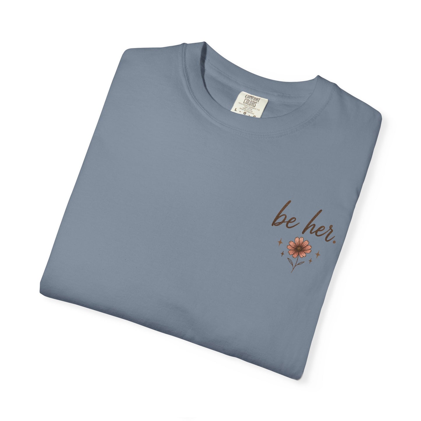 I Just Wanna Be Her Tee - Front& Back