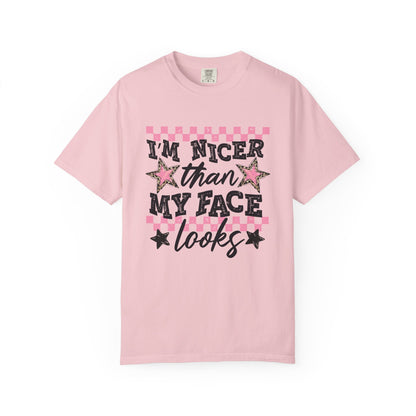 I’m Nicer Than My Face Looks Tee