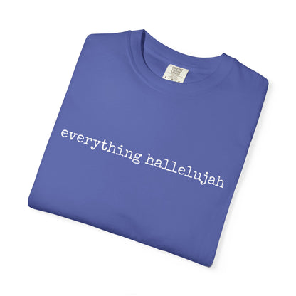 Everything Hallelujah Tee
