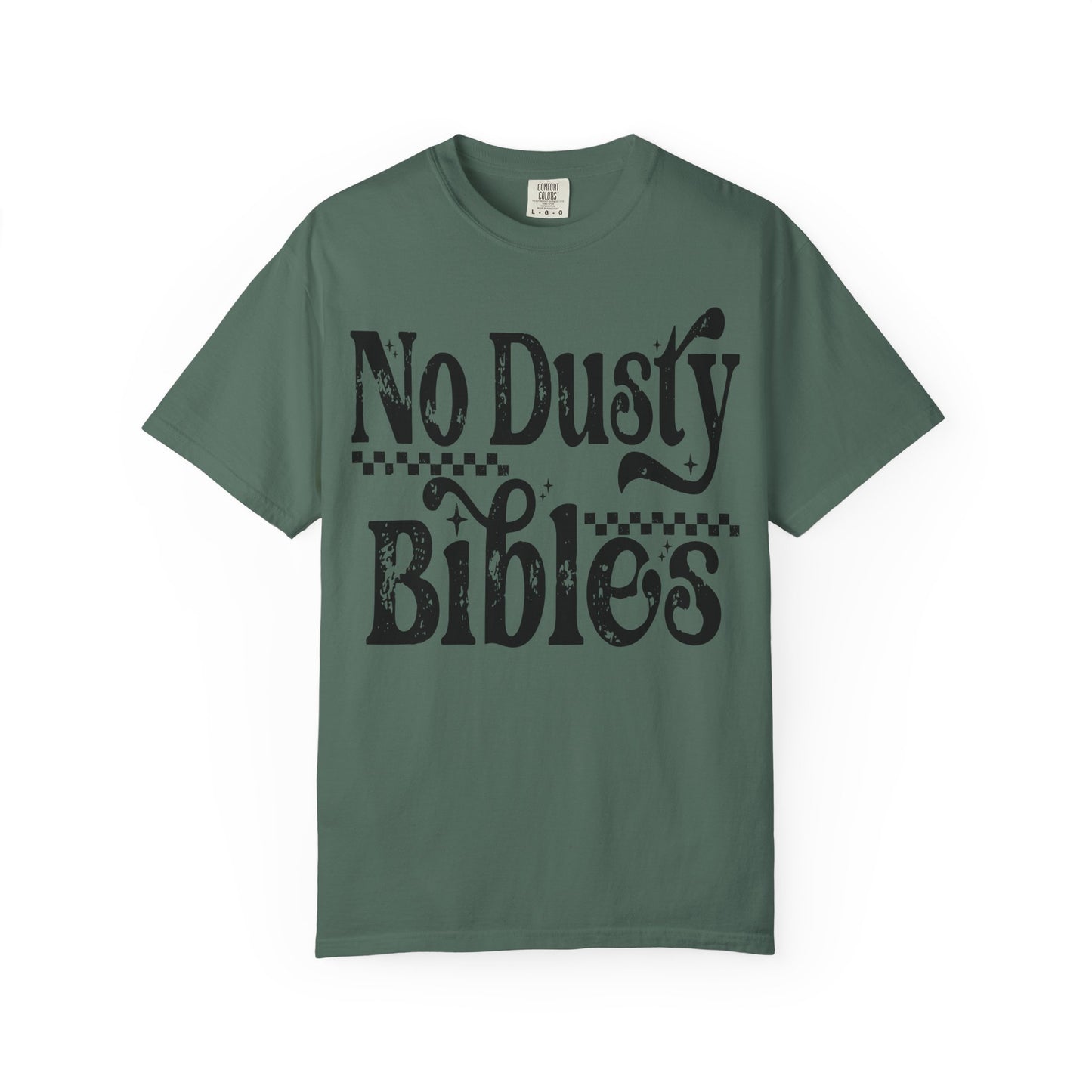 No Dusty Bibles Tee- Black Writing