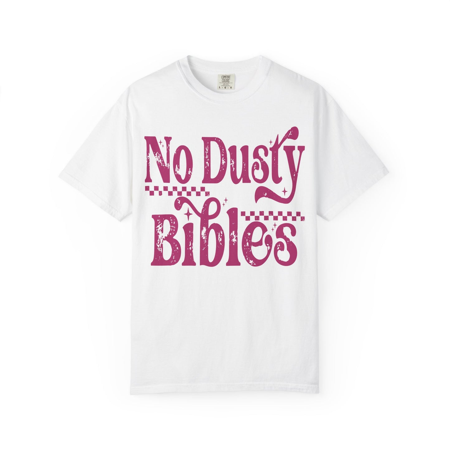 No Dusty Bibles Tee- Pink Writing