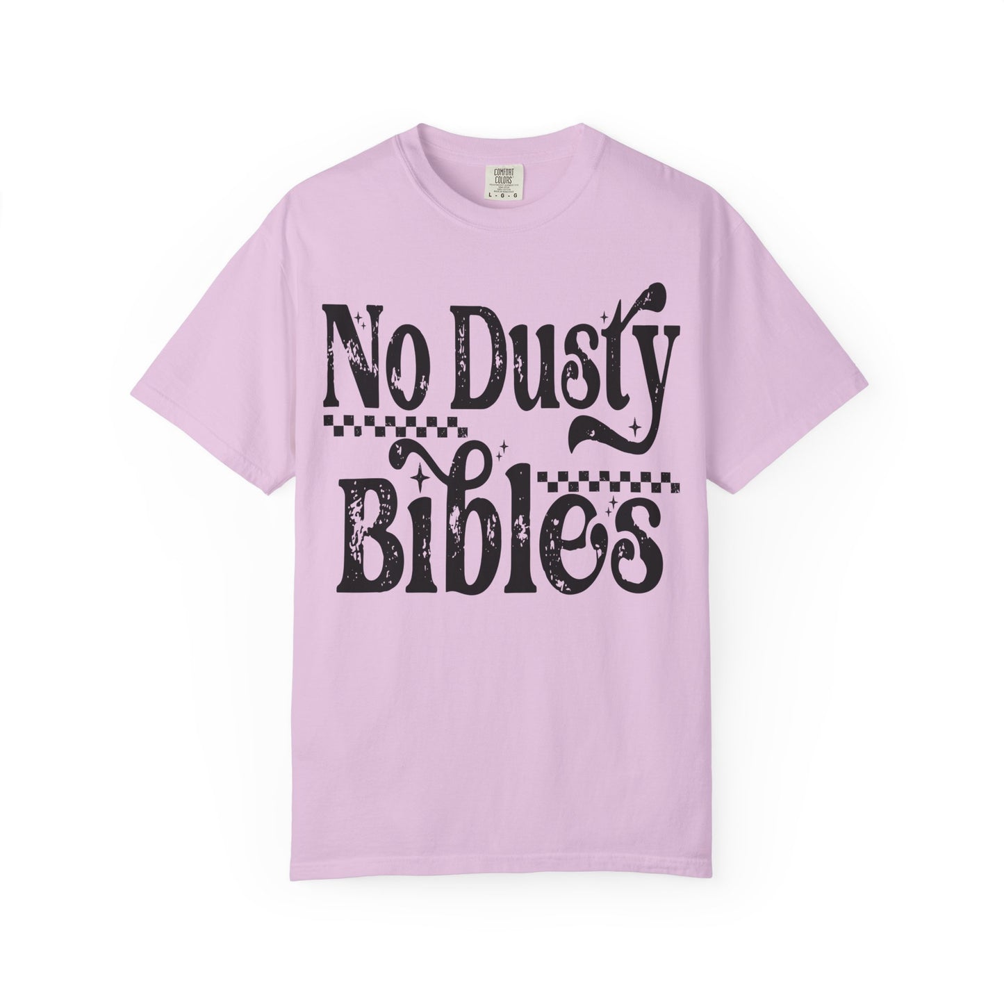 No Dusty Bibles Tee- Black Writing