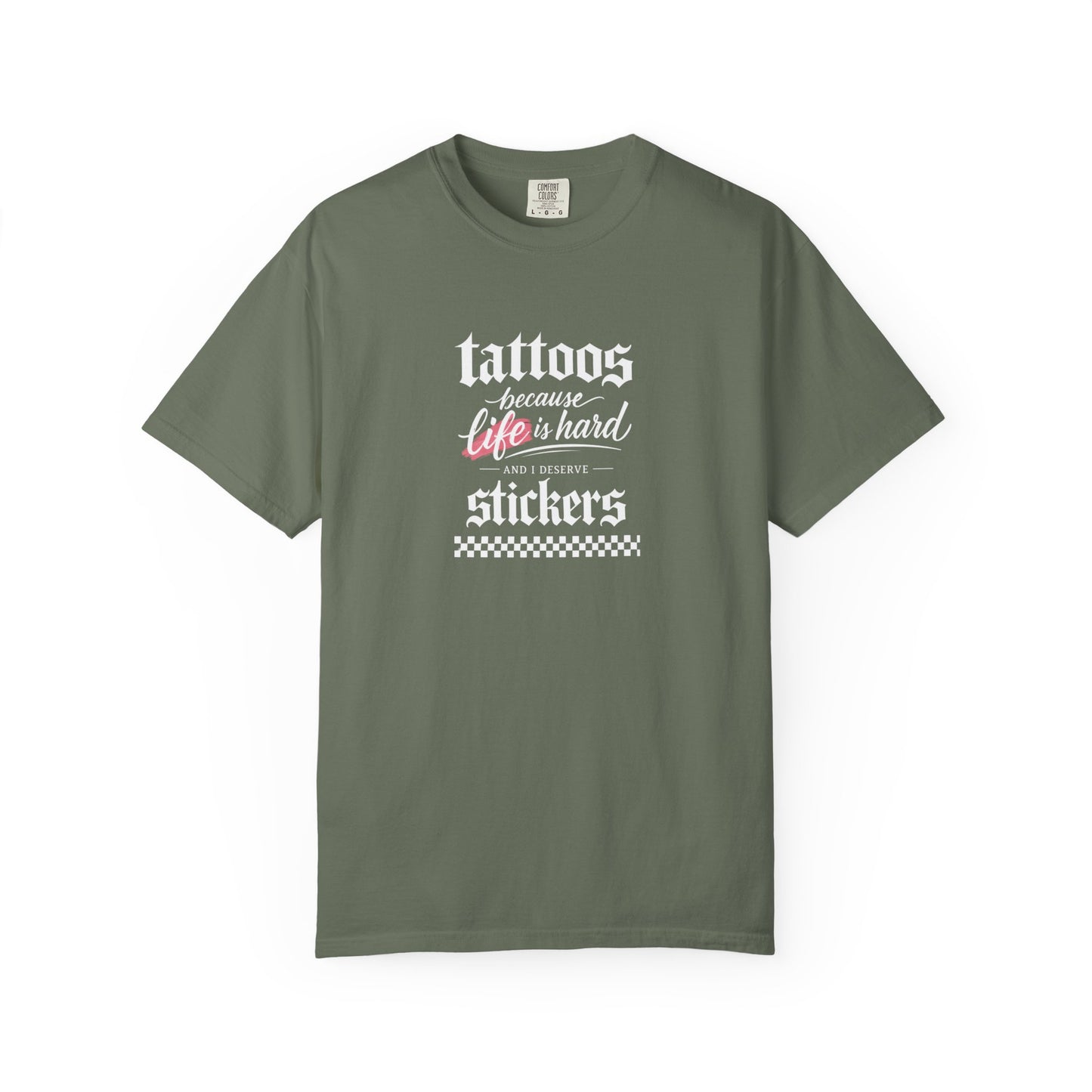 "Tattoos Because Life Is Hard, Stickers" Graphic Tee