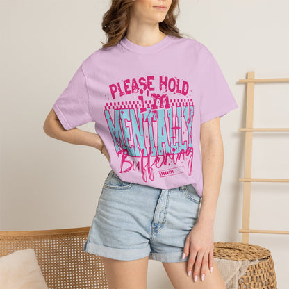 Please Hold I'm Mentally Buffering T-Shirt