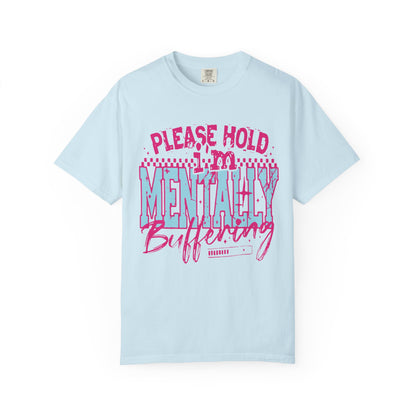 Please Hold I'm Mentally Buffering T-Shirt
