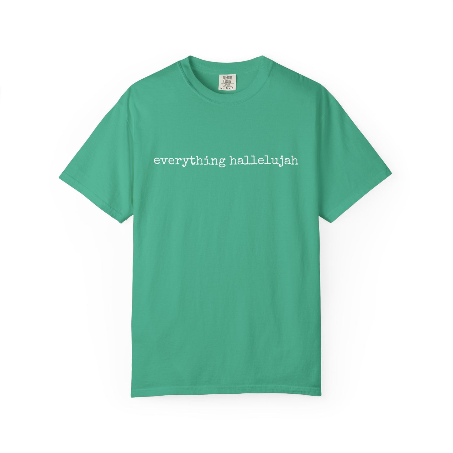 Everything Hallelujah Tee
