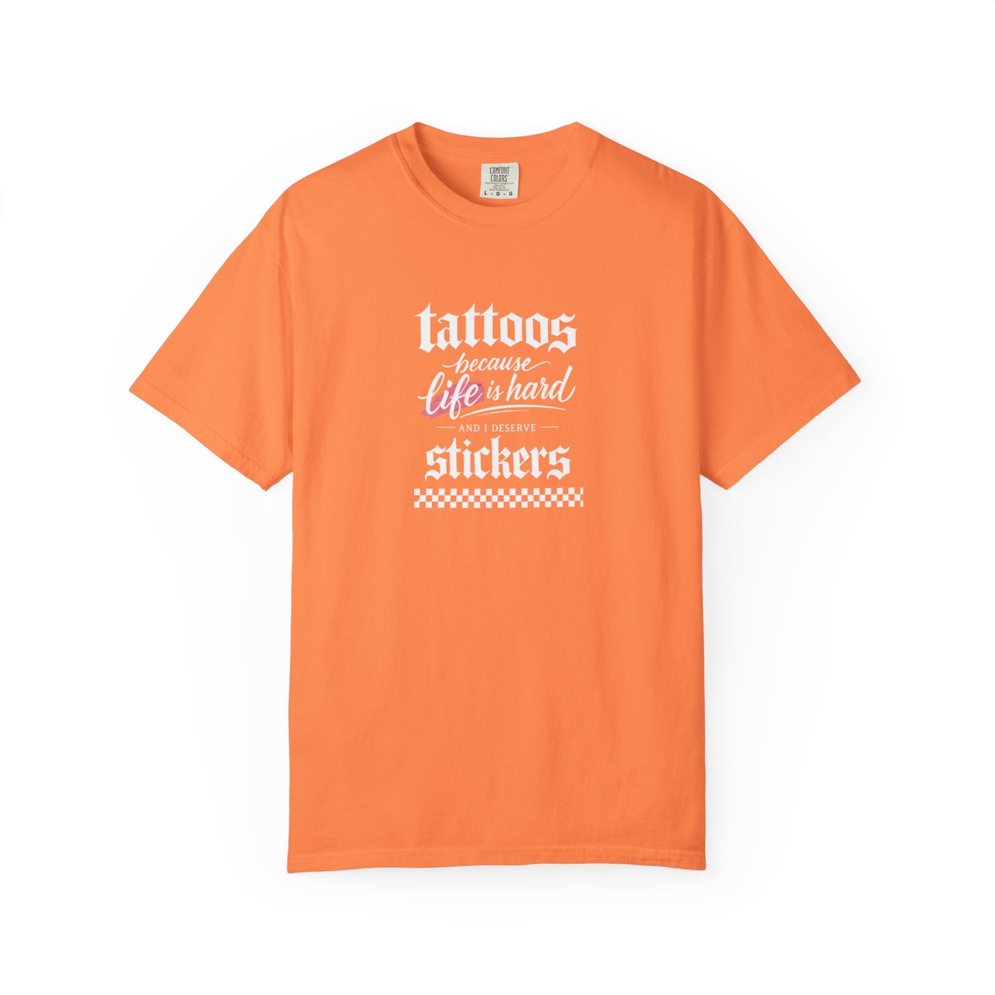 "Tattoos Because Life Is Hard, Stickers" Graphic Tee