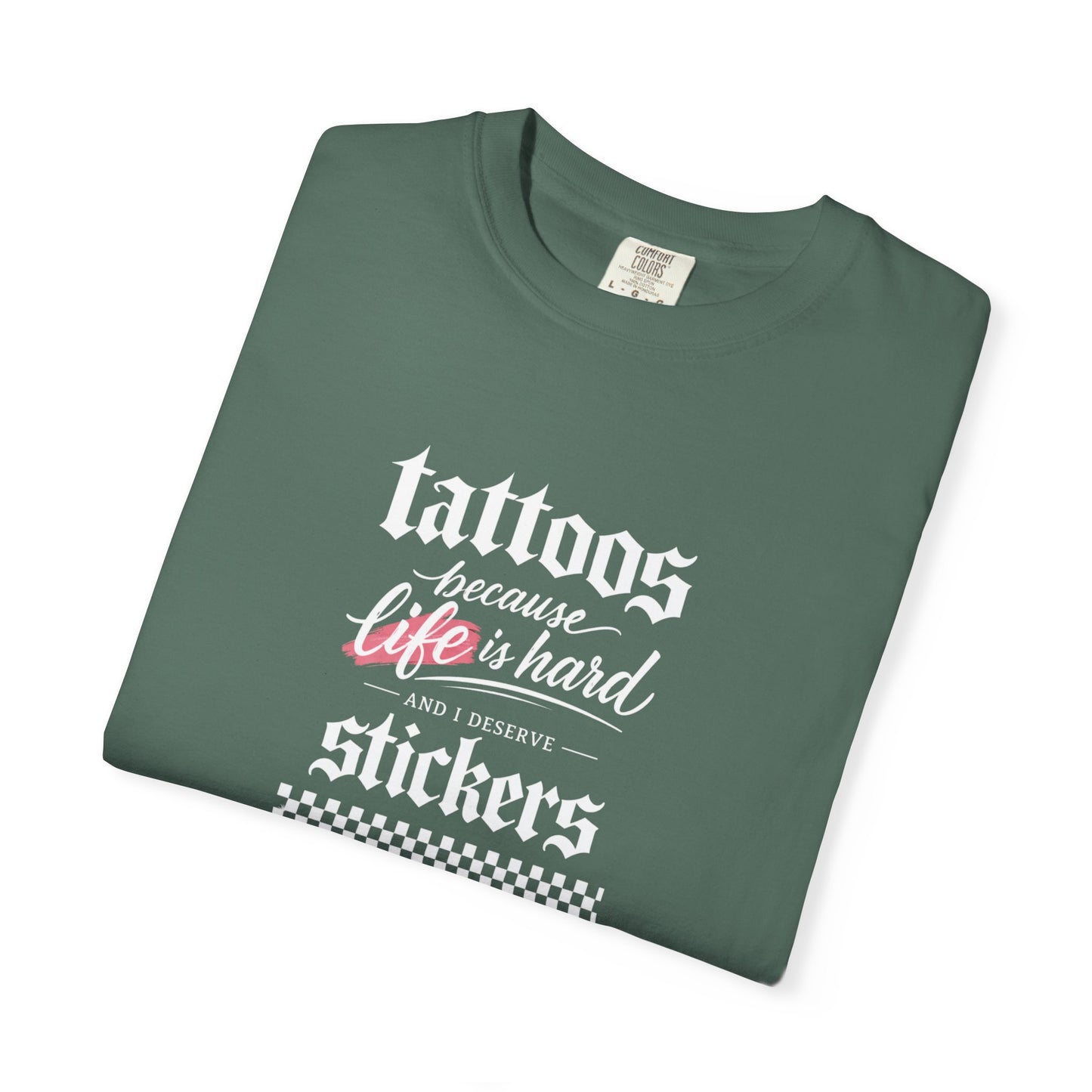 "Tattoos Because Life Is Hard, Stickers" Graphic Tee