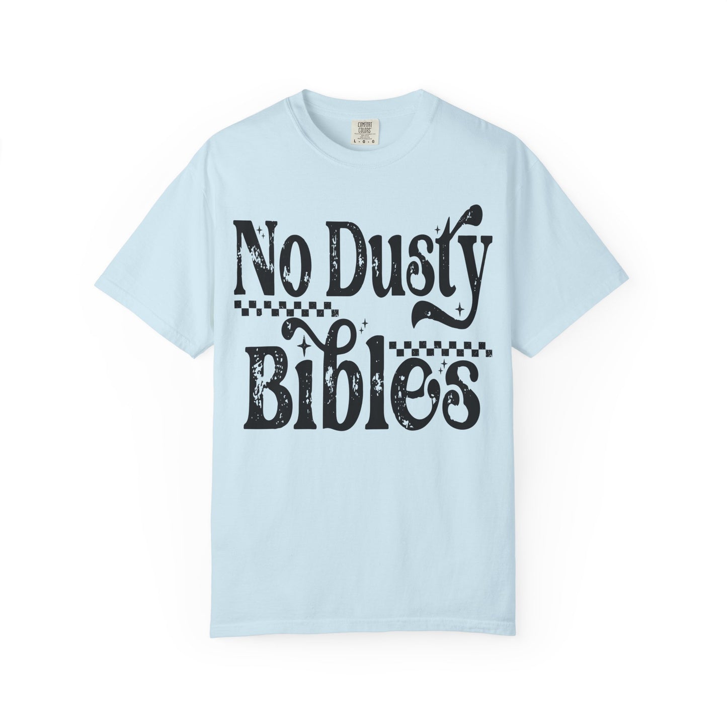 No Dusty Bibles Tee- Black Writing