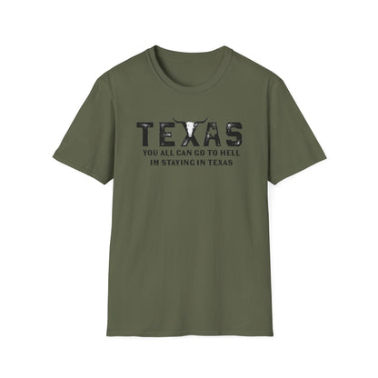 Mens Texas T-Shirt - "You All Can Go to Hell I'm Staying in Texas" Graphic Tee