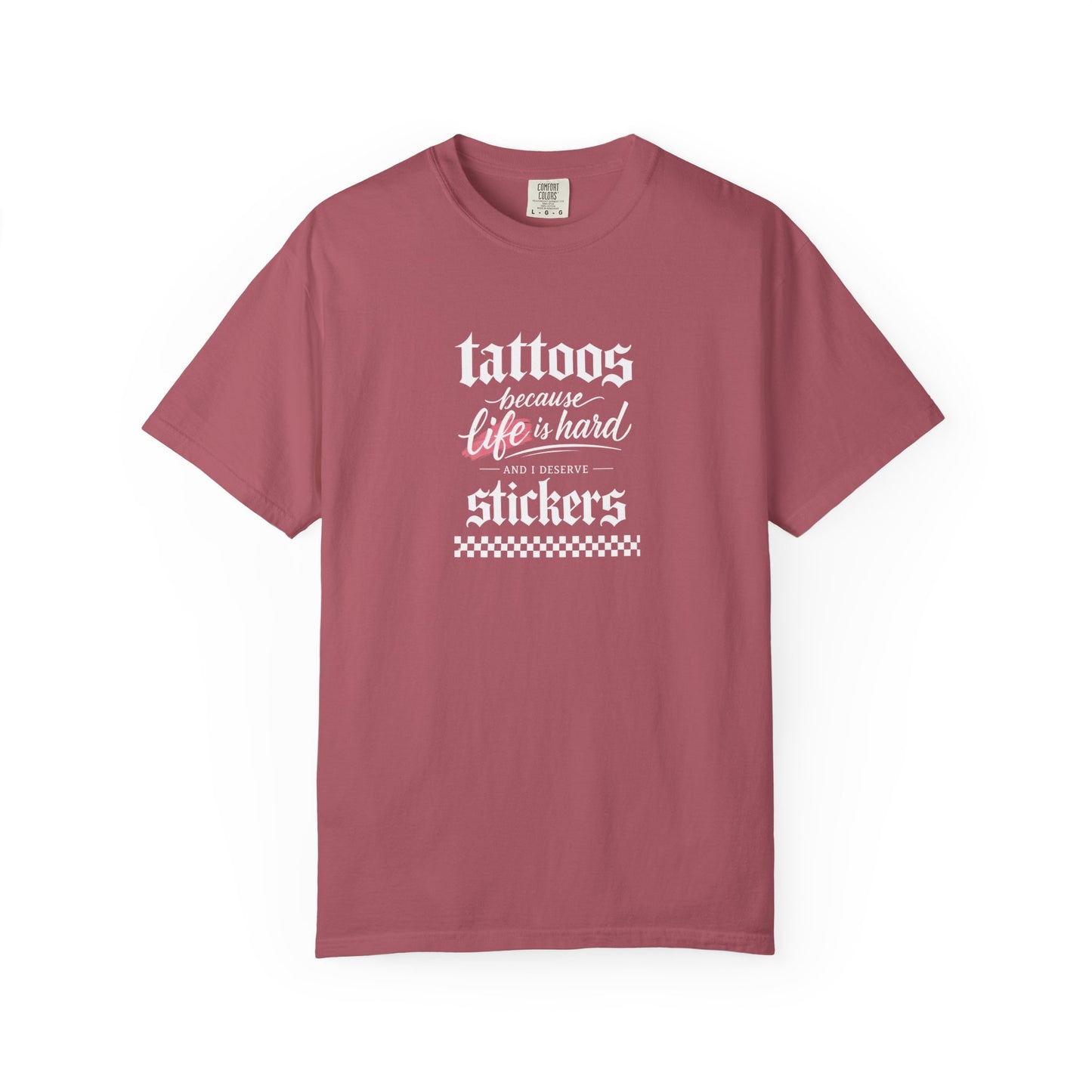 "Tattoos Because Life Is Hard, Stickers" Graphic Tee
