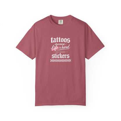 "Tattoos Because Life Is Hard, Stickers" Graphic Tee