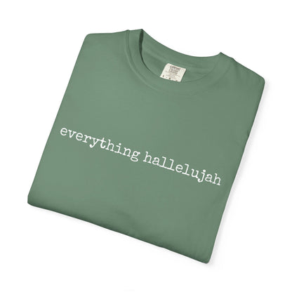 Everything Hallelujah Tee