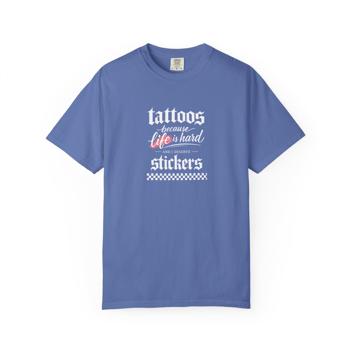 "Tattoos Because Life Is Hard, Stickers" Graphic Tee