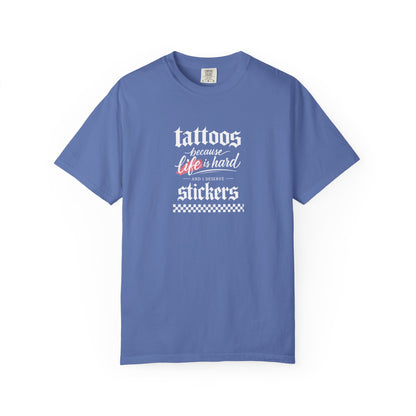 "Tattoos Because Life Is Hard, Stickers" Graphic Tee