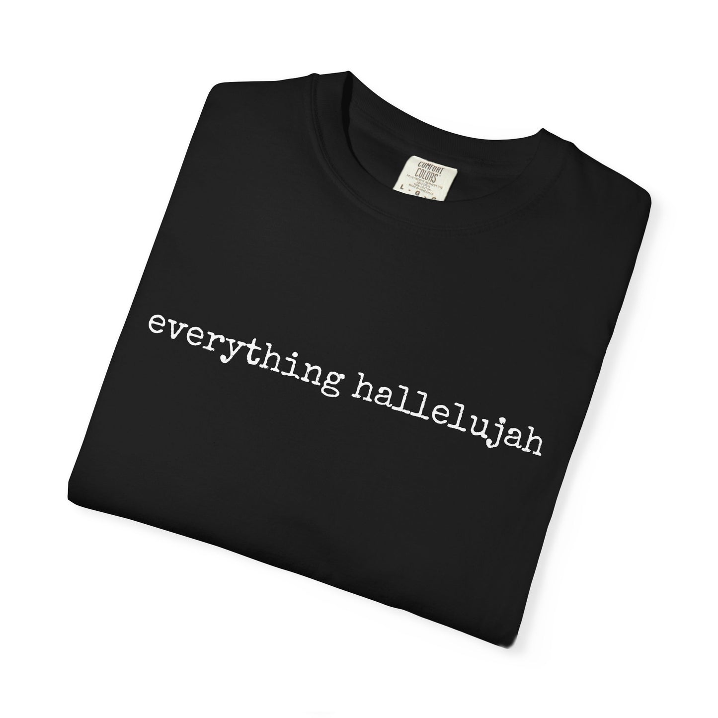 Everything Hallelujah Tee