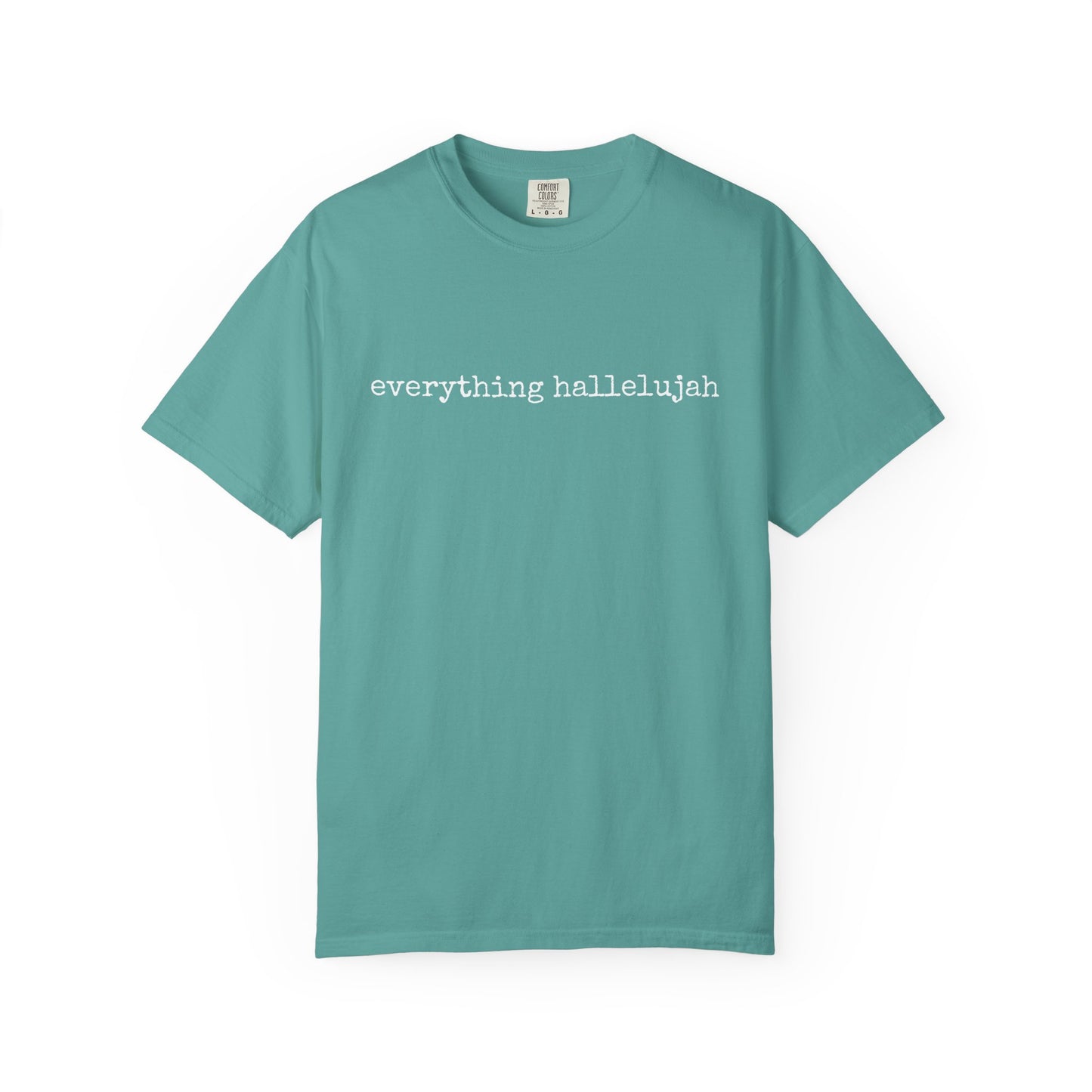 Everything Hallelujah Tee