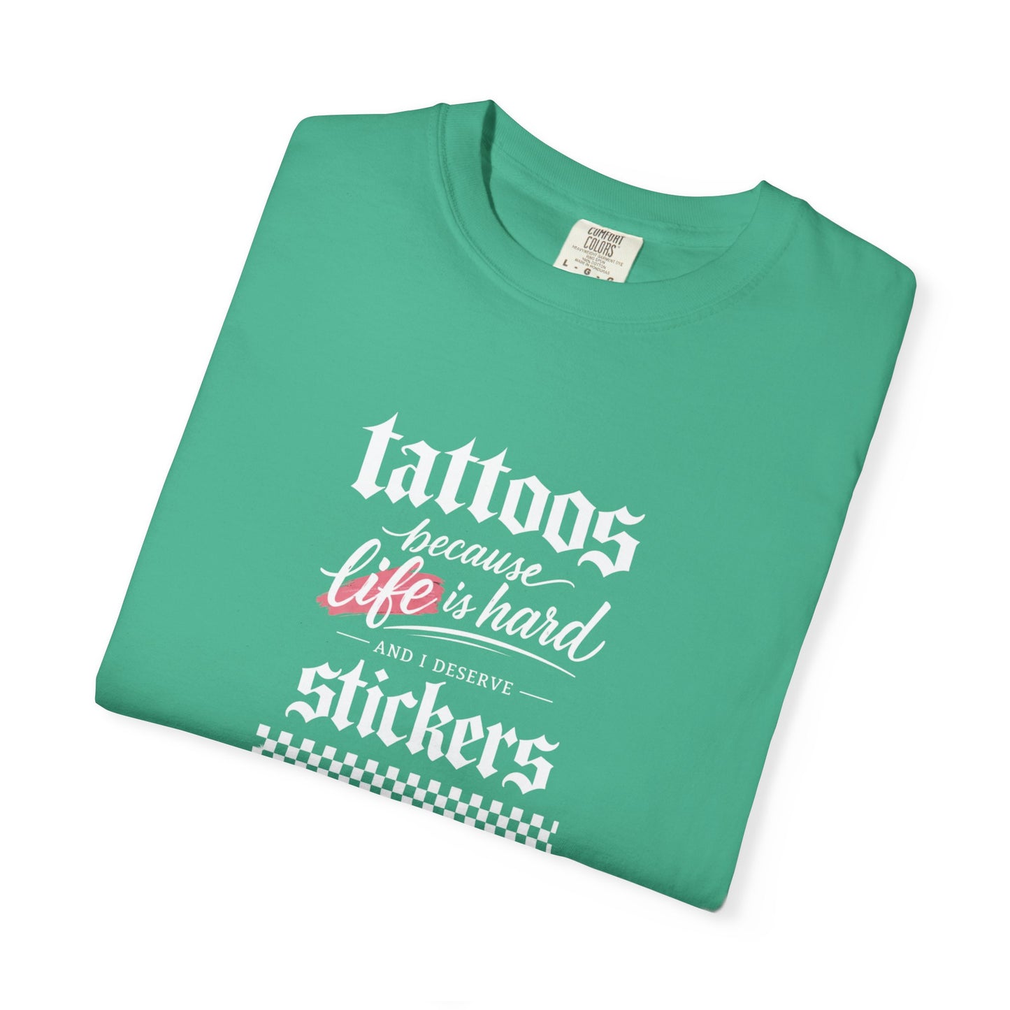 "Tattoos Because Life Is Hard, Stickers" Graphic Tee
